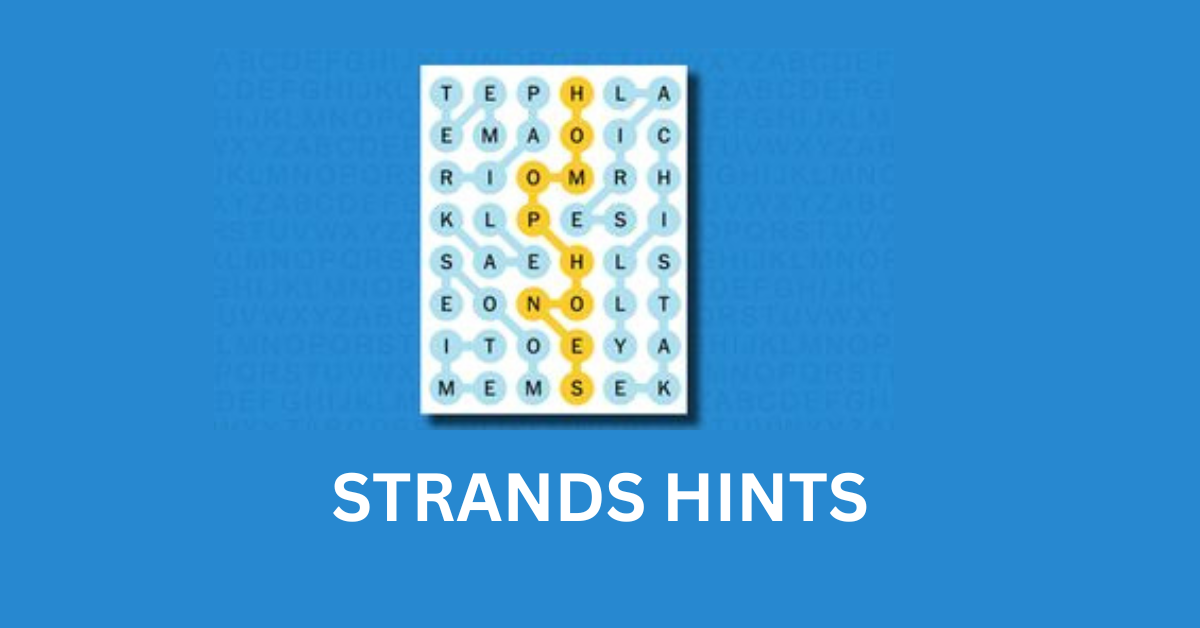 New York Times’ Strands Hints Puzzle Guide and Today Solutions