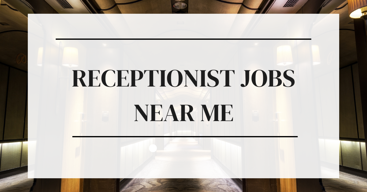 Exploring Receptionist Jobs Near Me A Comprehensive Guide Slither io exploring-receptionist-jobs-near-me-a-comprehensive-guide-slither-io