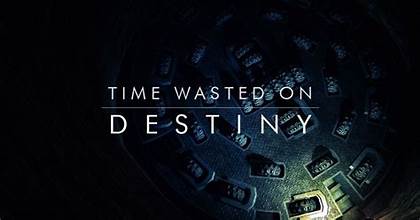 time wasted on destiny