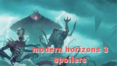 modern horizons 3 spoilers