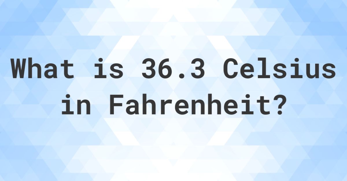 36.3 c to f
